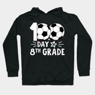 100 Days Of Eighth Grade Teacher 100th Day Of School Soccer Hoodie